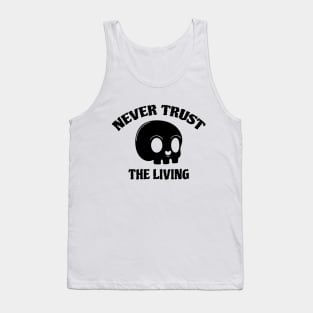 Never Trust The Living Tank Top